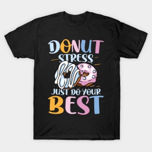 Donut Stress Just Do Your Best T-Shirt